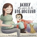 Cover: Bobby the Soon to Be Big Brother - Bookbaby