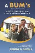 Cover: A BUM's Strategic Planning And Critical Thinking Approach - Bookbaby
