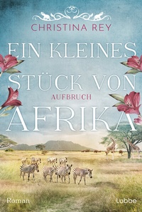 Abbildung von: Ein kleines Stück von Afrika - Aufbruch - Lübbe