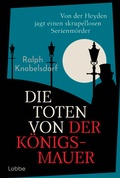 Cover: Die Toten von der K&ouml;nigsmauer - L&uuml;bbe