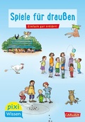 Cover: Pixi Wissen 64: Spiele f&uuml;r drau&szlig;en - Carlsen