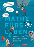 Cover: Mathe f&uuml;rs Leben oder: Wie lange brauche ich zu Fu&szlig; zum Mond? - Carlsen