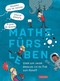 Abbildung von: Mathe fürs Leben oder: Wie lange brauche ich zu Fuß zum Mond? - Carlsen