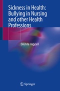 Cover: Sickness in Health: Bullying in Nursing and other Health Professions - Springer