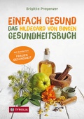 Cover: Einfach gesund. Das Hildegard von Bingen Gesundheitsbuch - Tyrolia