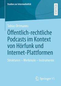 Abbildung von: Öffentlich-rechtliche Podcasts im Kontext von Hörfunk und Internet-Plattformen - Springer VS