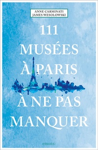 Abbildung von: 111 Musées à Paris à ne pas manquer - Emons Verlag