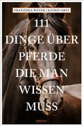 Cover: 111 Dinge &uuml;ber Pferde, die man wissen muss - Emons Verlag