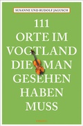 Cover: 111 Orte im Vogtland, die man gesehen haben muss - Emons Verlag
