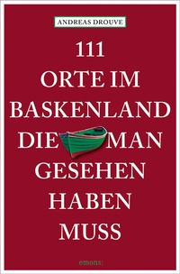 Abbildung von: 111 Orte im Baskenland, die man gesehen haben muss - Emons Verlag