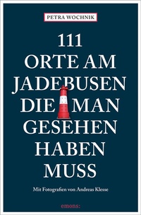 Abbildung von: 111 Orte am Jadebusen, die man gesehen haben muss - Emons Verlag