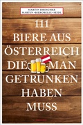 Cover: 111 Biere aus &Ouml;sterreich, die man getrunken haben muss - Emons Verlag