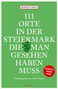 Cover: 111 Orte in der Steiermark, die man gesehen haben muss, komplett neuer Band. - Emons Verlag