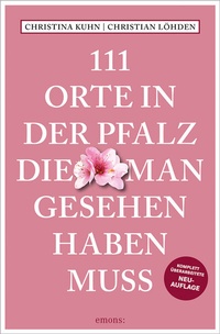Abbildung von: 111 Orte in der Pfalz, die man gesehen haben muss - Emons Verlag