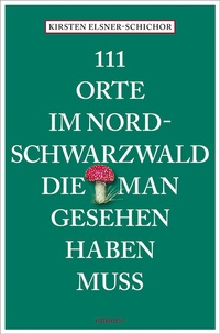 Abbildung von: 111 Orte im Nordschwarzwald, die man gesehen haben muss - Emons Verlag