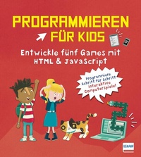 Enlarge image Cover: Programmieren für Kids - Entwickle fünf Games mit HTML und JavaScript - Ullmann Medien