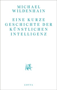 Abbildung von: Eine kurze Geschichte der Künstlichen Intelligenz - Cotta