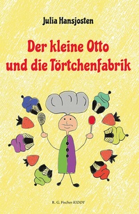 Abbildung von: Der kleine Otto und die Törtchenfabrik - Fischer, R. G.