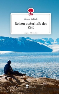 Abbildung von: Reisen außerhalb der Zeit - story.one publishing