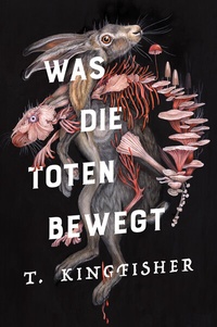 Abbildung von: Was die Toten bewegt (Eine packende und atmosphärische Nacherzählung von Edgar Allan Poes Klassiker "Der Untergang des Hauses Usher") - Cross Cult Entertainment