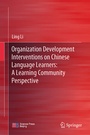 Cover: Organization Development Interventions on Chinese Language Learners: A Learning Community Perspective - Springer