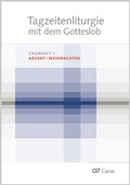 Cover: Tagzeitenliturgie mit dem Gotteslob. Chorheft 1: Advent / Weihnachten - Carus-Verlag