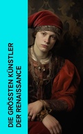 Cover: Die gr&ouml;&szlig;ten K&uuml;nstler der Renaissance - e-artnow