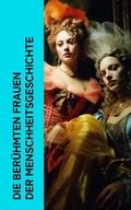 Cover: Die ber&uuml;hmten Frauen der Menschheitsgeschichte - e-artnow