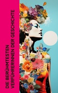 Cover: Die ber&uuml;hmtesten Verf&uuml;hrerinnen der Geschichte - e-artnow