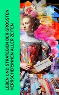 Cover: Leben und Strategien der gr&ouml;&szlig;ten Herrscher:innen aller Zeiten - e-artnow