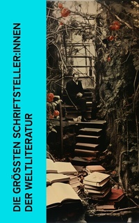 Abbildung von: Die größten Schriftsteller:innen der Weltliteratur - e-artnow
