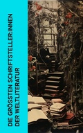 Cover: Die gr&ouml;&szlig;ten Schriftsteller:innen der Weltliteratur - e-artnow