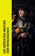Cover: Die gr&ouml;&szlig;ten Meister der Renaissance - e-artnow
