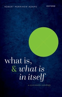 Enlarge image Cover: What Is, and What Is In Itself - Oxford University Press