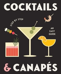 Abbildung von: Cocktails and Canapes Step by Step: An Easy Guide - Gelding Street Press