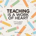 Cover: Teaching Is a Work of Heart Wall Calendar 2025 - Workman Calenders