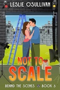 Cover: Not to Scale (Behind the Scenes, #3) - City Owl Press