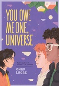 Cover: You Owe Me One, Universe (Thanks a Lot, Universe #2) - Amulet Books