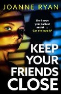 Cover: Keep Your Friends Close - Boldwood Books Ltd