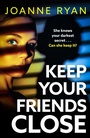 Cover: Keep Your Friends Close - Boldwood Books Ltd