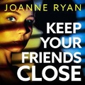 Cover: Keep Your Friends Close - Boldwood Books Ltd