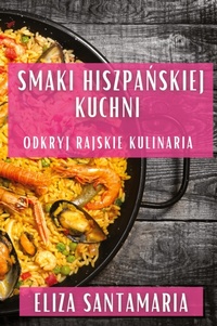 Abbildung von: Smaki Hiszpanskiej Kuchni - Eliza Santamaria