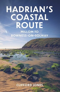 Abbildung von: Hadrian's Coastal Route - The History Press Ltd
