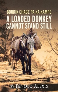 Abbildung von: Bourik Chage Pa Ka Kampe A loaded Donkey Cannot Stand Still - Authors' Tranquility Press