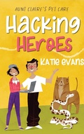 Cover: Hacking Heroes (Aunt Claire's Pet Care, #2) - Fawkes Press