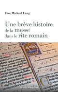 Cover: Une br&egrave;ve histoire de la messe dans le rite romain - Descl&eacute;e de Brouwer