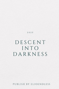 Abbildung von: Descent into Darkness - ELIO ENDLESS PUBLISHERS