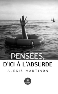 Abbildung von: Pensées, d'ici à l'absurde - Le Lys Bleu Éditions