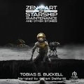 Cover: Zen and the Art of Starship Maintenance and Other Stories - Recorded Books, Inc.