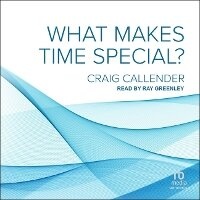Enlarge image Cover: What Makes Time Special? - Tantor Audio